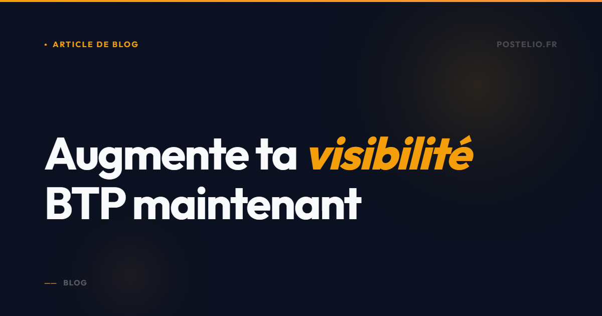 Boostez votre visibilité BTP avec Postelio